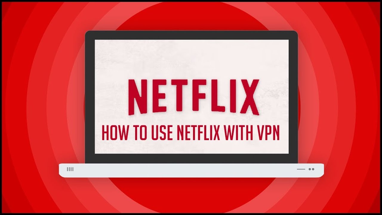 5 Best VPNs for Netflix - The Ultimate Guide for 2022